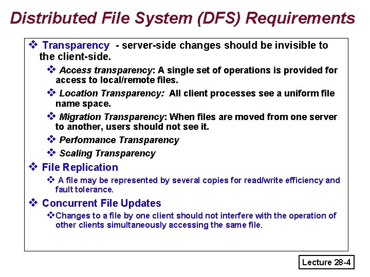 Distributed File System (DFS) Requirements v Transparency - server-side changes should be invisible to