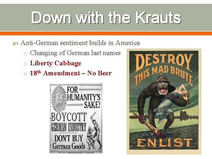 Down with the Krauts Anti-German sentiment builds in America o Changing of German last