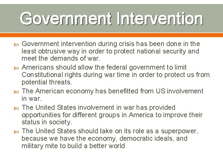 Government Intervention Government intervention during crisis has been done in the least obtrusive way