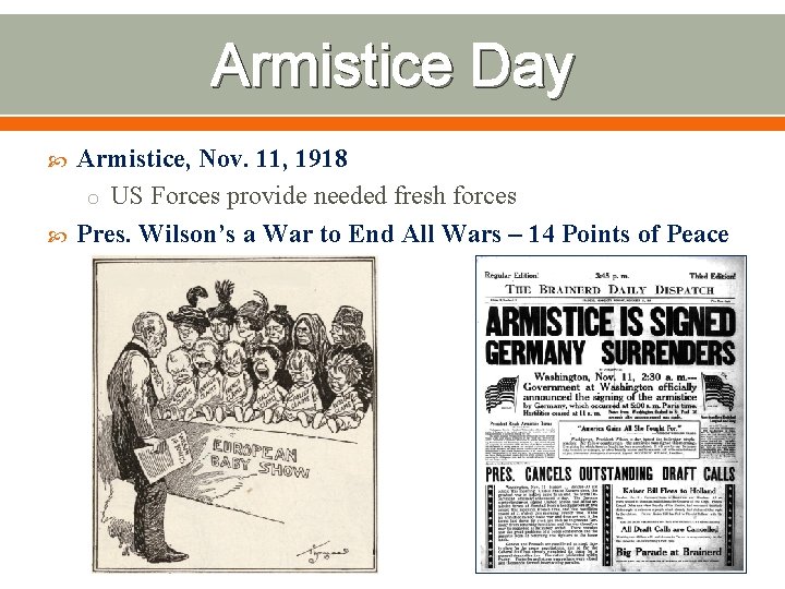 Armistice Day Armistice, Nov. 11, 1918 o US Forces provide needed fresh forces Pres.