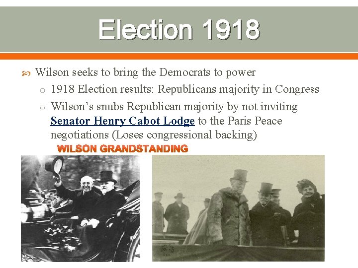 Election 1918 Wilson seeks to bring the Democrats to power o 1918 Election results: