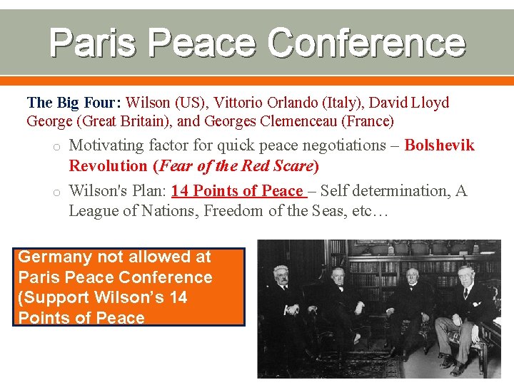 Paris Peace Conference The Big Four: Wilson (US), Vittorio Orlando (Italy), David Lloyd George
