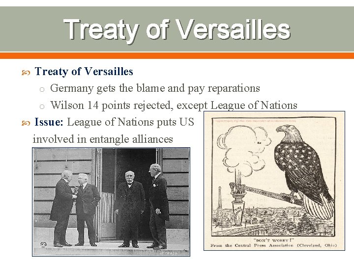 Treaty of Versailles o Germany gets the blame and pay reparations o Wilson 14