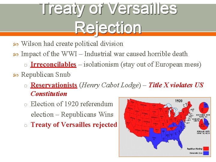 Treaty of Versailles Rejection Wilson had create political division Impact of the WWI –