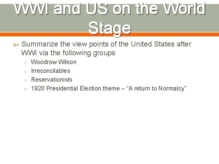WWI and US on the World Stage Summarize the view points of the United