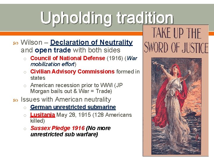 Upholding tradition Wilson – Declaration of Neutrality and open trade with both sides o