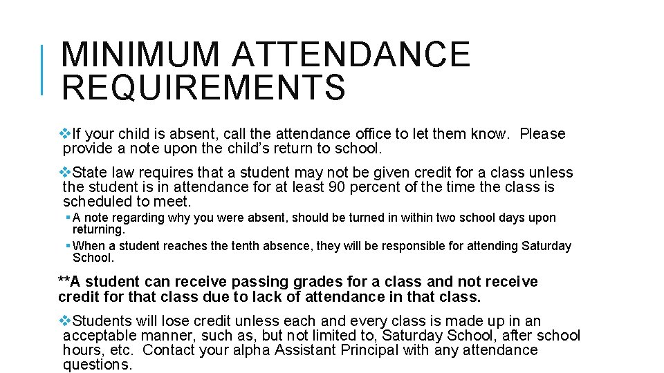 MINIMUM ATTENDANCE REQUIREMENTS v. If your child is absent, call the attendance office to