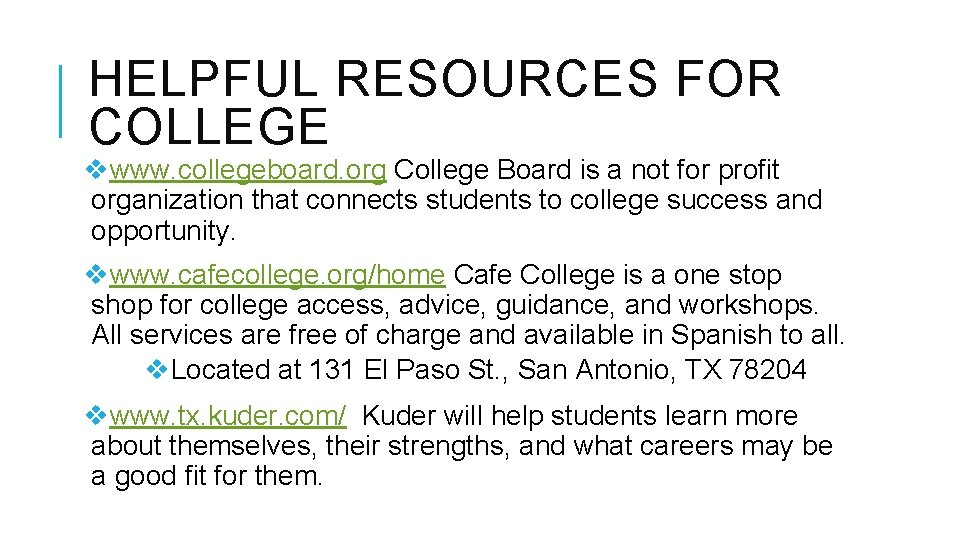 HELPFUL RESOURCES FOR COLLEGE vwww. collegeboard. org College Board is a not for profit