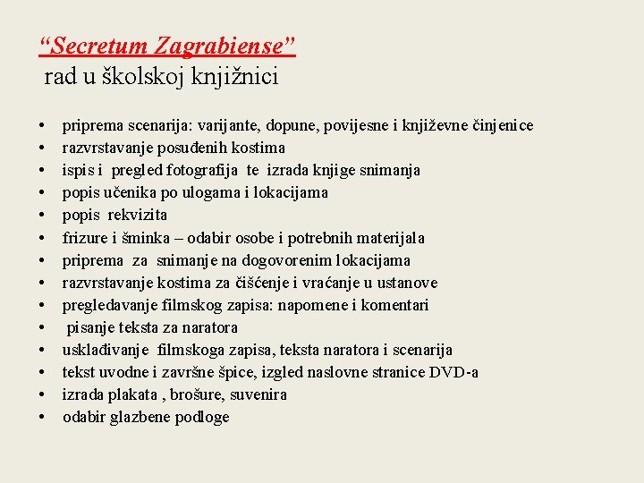 “Secretum Zagrabiense” rad u školskoj knjižnici • • • • priprema scenarija: varijante, dopune,