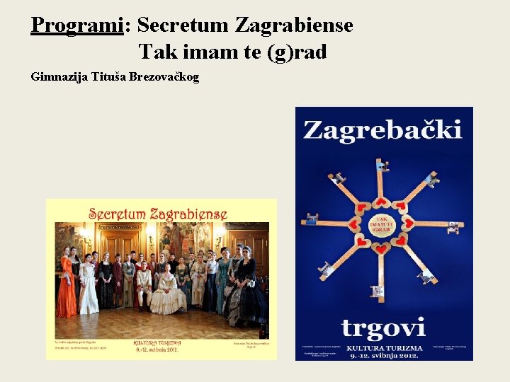 Programi: Secretum Zagrabiense Tak imam te (g)rad Gimnazija Tituša Brezovačkog 