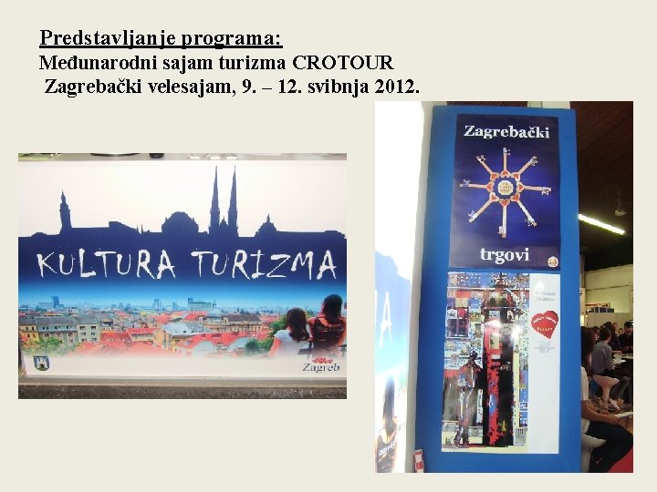 Predstavljanje programa: Međunarodni sajam turizma CROTOUR Zagrebački velesajam, 9. – 12. svibnja 2012. 