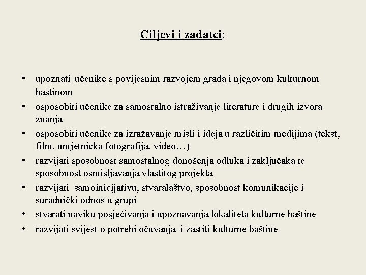 Ciljevi i zadatci: • upoznati učenike s povijesnim razvojem grada i njegovom kulturnom baštinom