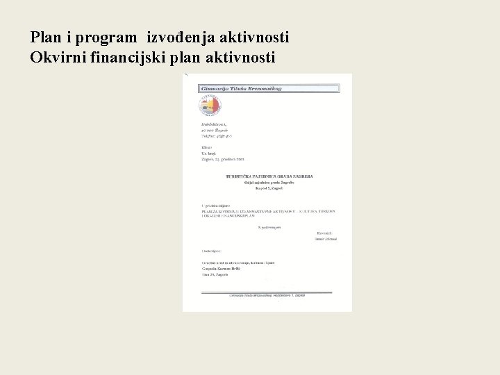 Plan i program izvođenja aktivnosti Okvirni financijski plan aktivnosti 