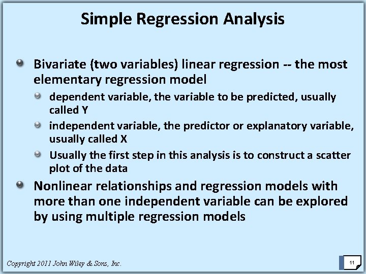 Simple Regression Analysis Bivariate (two variables) linear regression -- the most elementary regression model