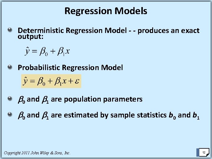 Regression Models Deterministic Regression Model - - produces an exact output: Probabilistic Regression Model