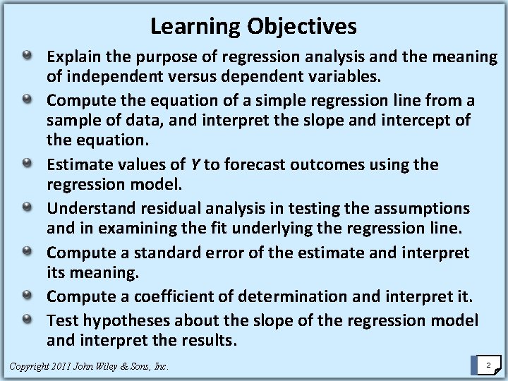 Learning Objectives Explain the purpose of regression analysis and the meaning of independent versus