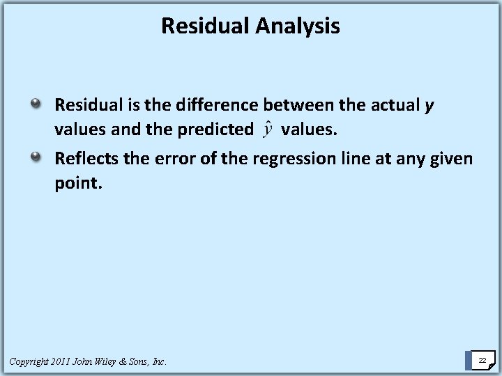 Residual Analysis Residual is the difference between the actual y values and the predicted