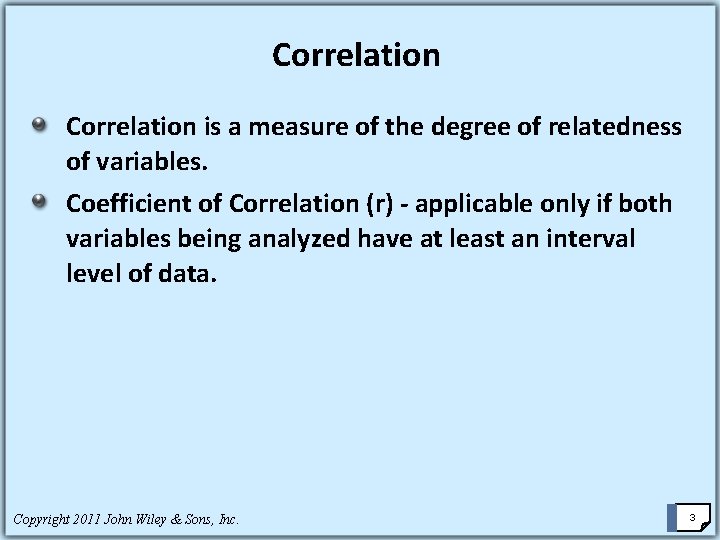 Correlation is a measure of the degree of relatedness of variables. Coefficient of Correlation