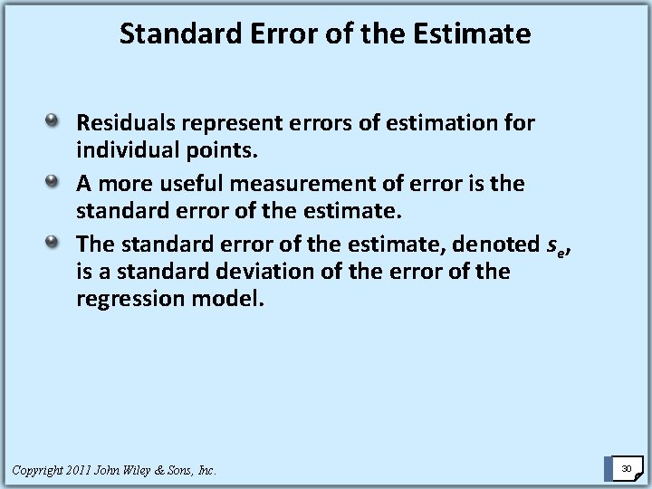 Standard Error of the Estimate Residuals represent errors of estimation for individual points. A