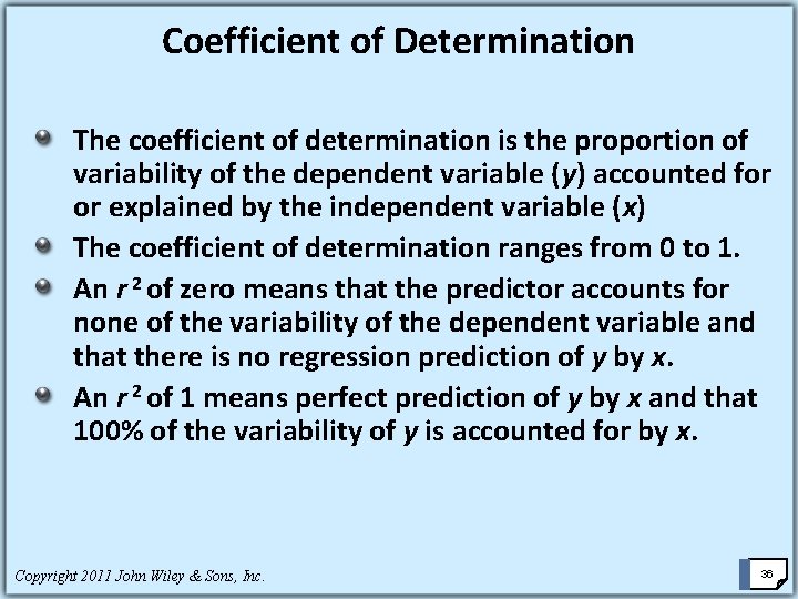 Coefficient of Determination The coefficient of determination is the proportion of variability of the