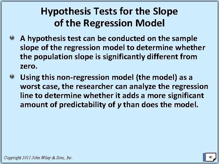 Hypothesis Tests for the Slope of the Regression Model A hypothesis test can be