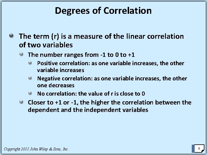 Degrees of Correlation The term (r) is a measure of the linear correlation of