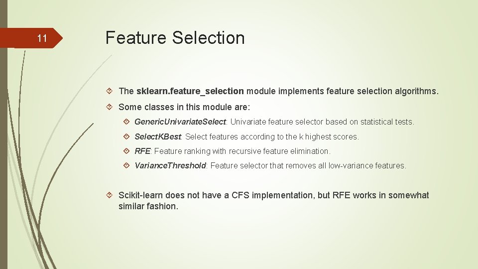 11 Feature Selection The sklearn. feature_selection module implements feature selection algorithms. Some classes in 11 Feature Selection The sklearn. feature_selection module implements feature selection algorithms. Some classes in