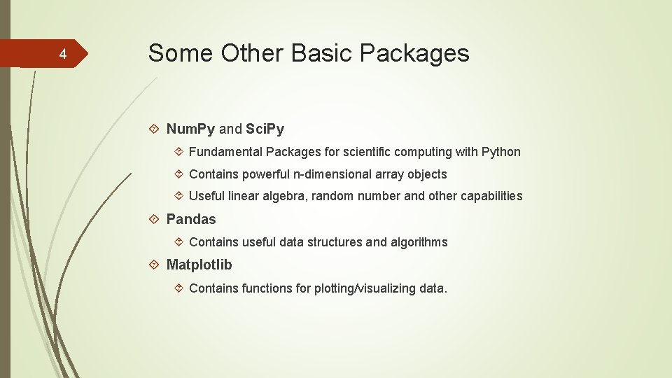 4 Some Other Basic Packages Num. Py and Sci. Py Fundamental Packages for scientific 4 Some Other Basic Packages Num. Py and Sci. Py Fundamental Packages for scientific