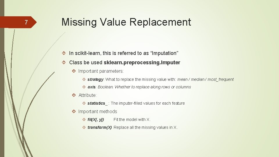 7 Missing Value Replacement In scikit-learn, this is referred to as “Imputation” Class be 7 Missing Value Replacement In scikit-learn, this is referred to as “Imputation” Class be