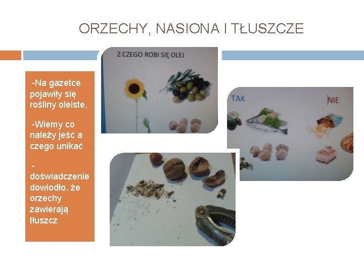 ORZECHY, NASIONA I TŁUSZCZE • -Na gazetce pojawiły się rośliny oleiste, • -Wiemy co