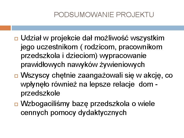 PODSUMOWANIE PROJEKTU Udział w projekcie dał możliwość wszystkim jego uczestnikom ( rodzicom, pracownikom przedszkola