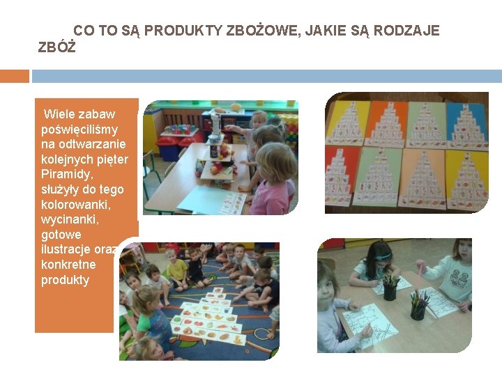 CO TO SĄ PRODUKTY ZBOŻOWE, JAKIE SĄ RODZAJE ZBÓŻ • Wiele zabaw poświęciliśmy na