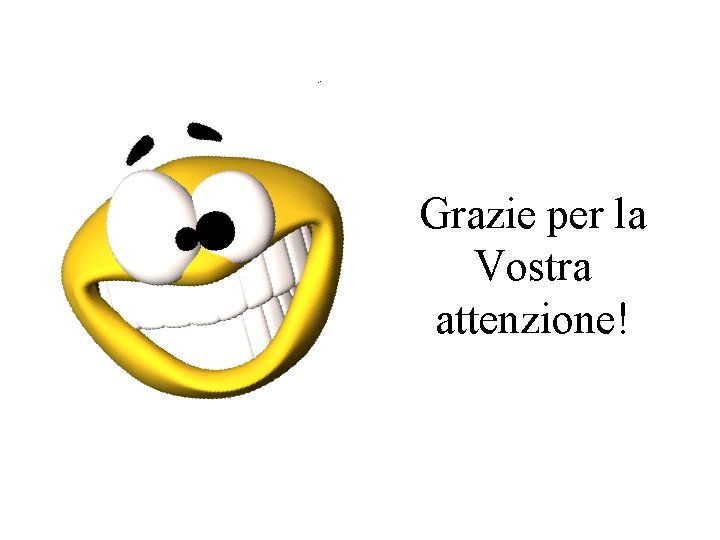Grazie per la Vostra attenzione! 