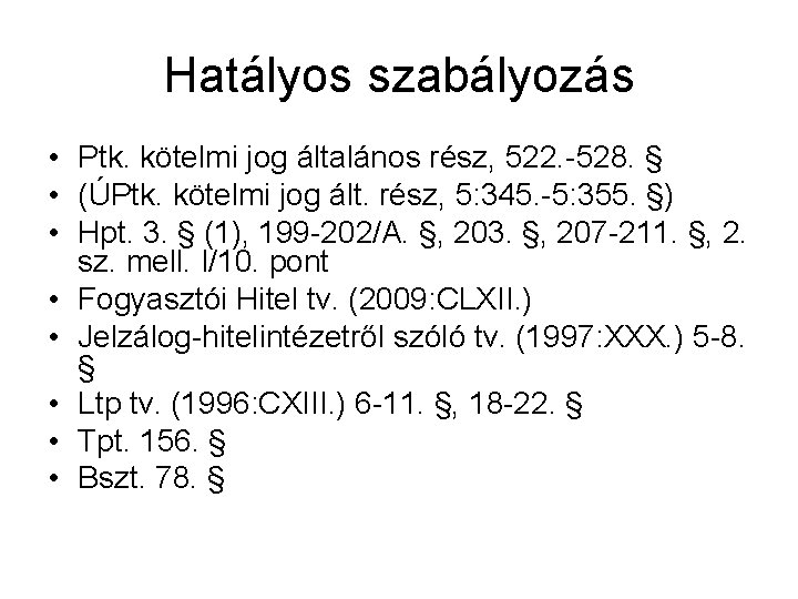 Hatályos szabályozás • Ptk. kötelmi jog általános rész, 522. -528. § • (ÚPtk. kötelmi