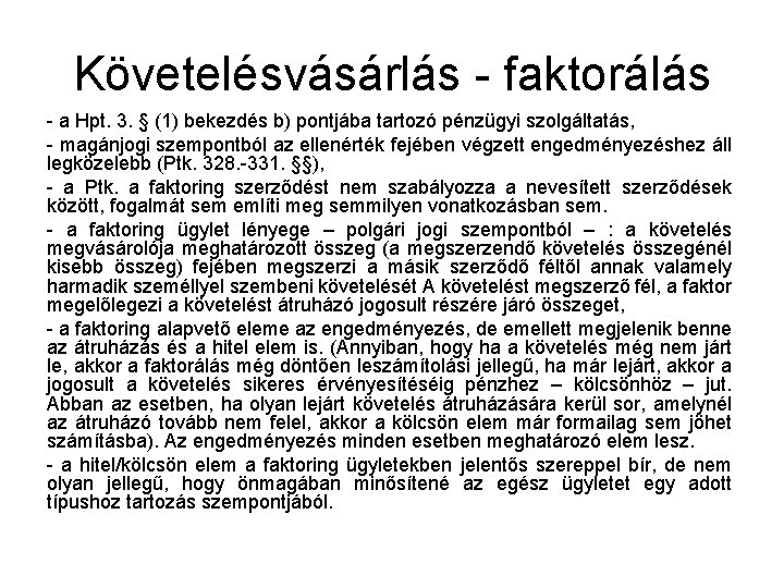 Követelésvásárlás - faktorálás - a Hpt. 3. § (1) bekezdés b) pontjába tartozó pénzügyi