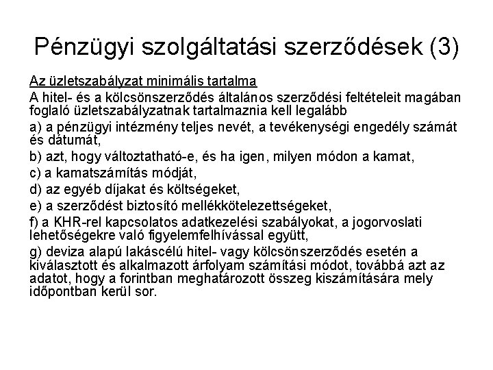 Pénzügyi szolgáltatási szerződések (3) Az üzletszabályzat minimális tartalma A hitel- és a kölcsönszerződés általános