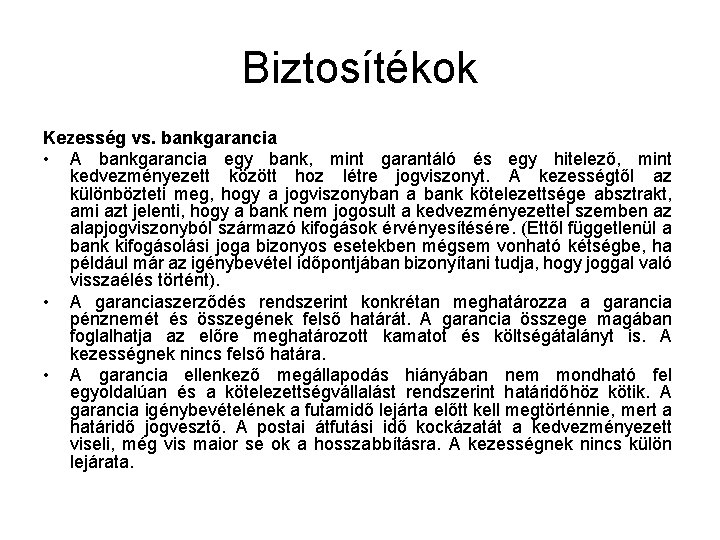 Biztosítékok Kezesség vs. bankgarancia • A bankgarancia egy bank, mint garantáló és egy hitelező,