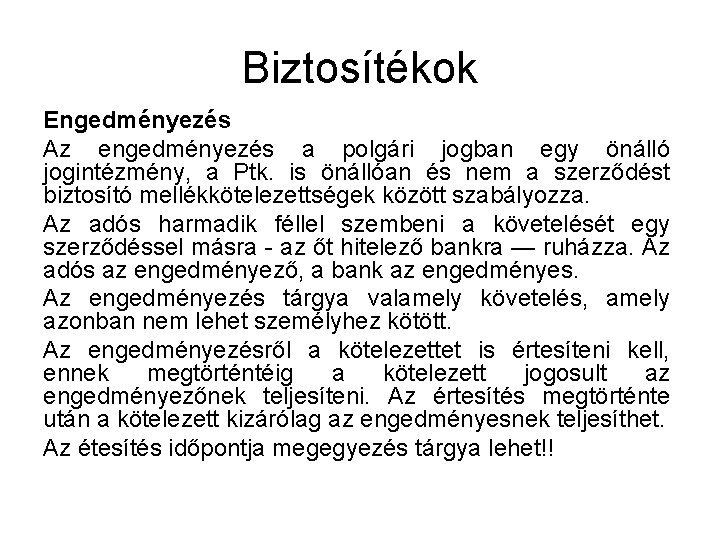 Biztosítékok Engedményezés Az engedményezés a polgári jogban egy önálló jogintézmény, a Ptk. is önállóan