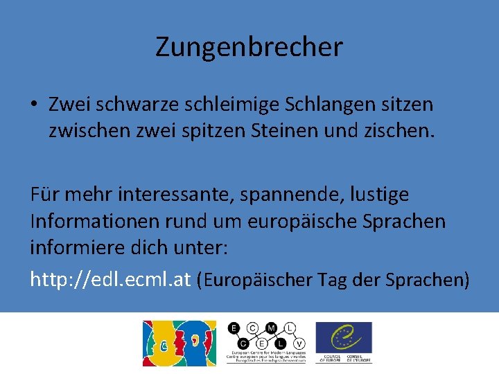 Zungenbrecher • Zwei schwarze schleimige Schlangen sitzen zwischen zwei spitzen Steinen und zischen. Für