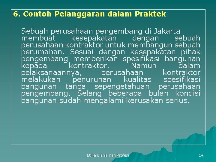 6. Contoh Pelanggaran dalam Praktek Sebuah perusahaan pengembang di Jakarta membuat kesepakatan dengan sebuah