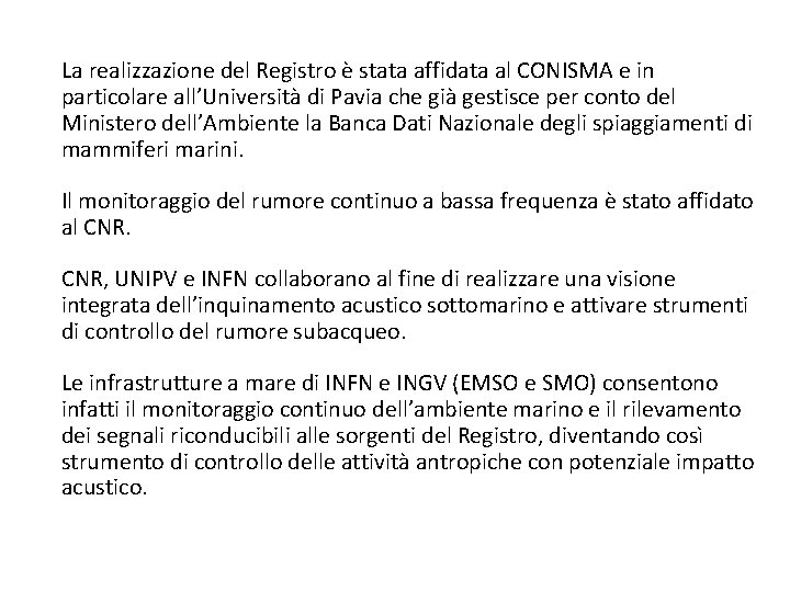 La realizzazione del Registro è stata affidata al CONISMA e in particolare all’Università di