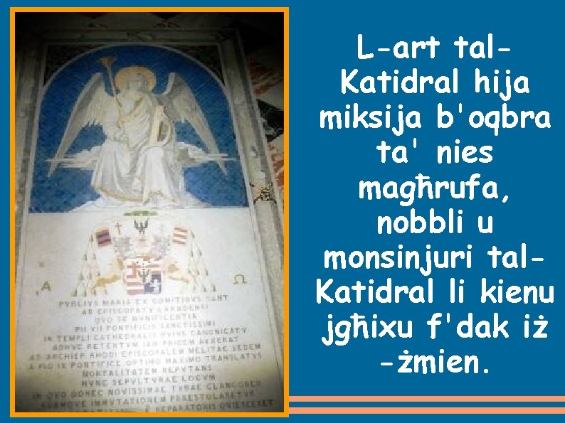 L-art tal. Katidral hija miksija b'oqbra ta' nies magħrufa, nobbli u monsinjuri tal. Katidral