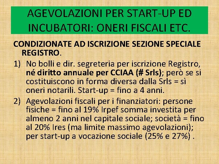 AGEVOLAZIONI PER START-UP ED INCUBATORI: ONERI FISCALI ETC. CONDIZIONATE AD ISCRIZIONE SEZIONE SPECIALE REGISTRO.