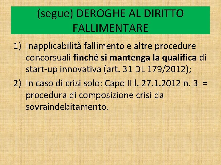 (segue) DEROGHE AL DIRITTO FALLIMENTARE 1) Inapplicabilità fallimento e altre procedure concorsuali finché si