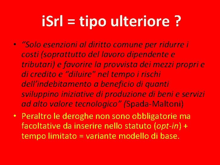 i. Srl = tipo ulteriore ? • “Solo esenzioni al diritto comune per ridurre