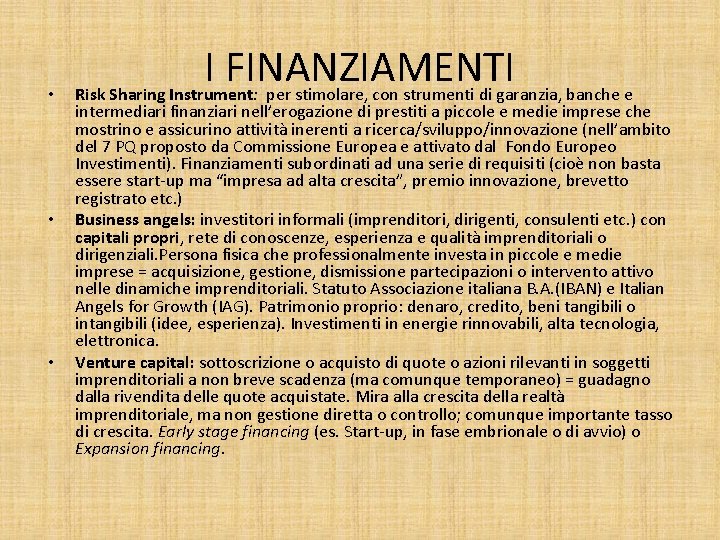  • • • I FINANZIAMENTI Risk Sharing Instrument: per stimolare, con strumenti di