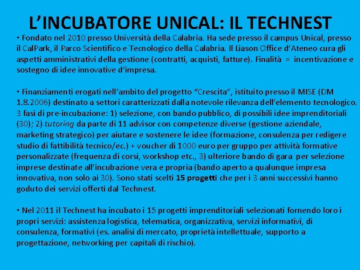 L’INCUBATORE UNICAL: IL TECHNEST • Fondato nel 2010 presso Università della Calabria. Ha sede