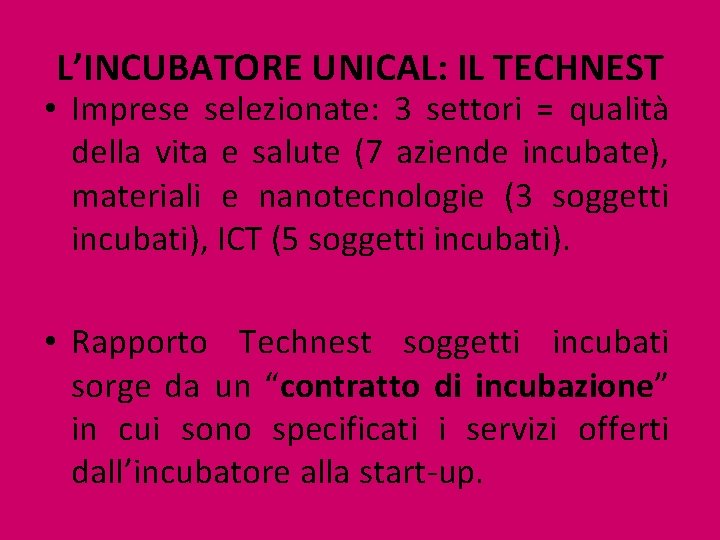 L’INCUBATORE UNICAL: IL TECHNEST • Imprese selezionate: 3 settori = qualità della vita e