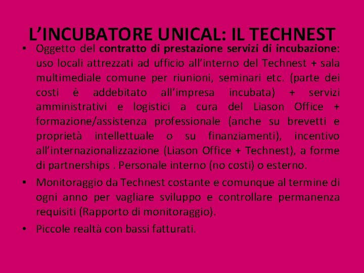 L’INCUBATORE UNICAL: IL TECHNEST • Oggetto del contratto di prestazione servizi di incubazione: uso