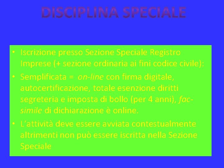 • Iscrizione presso Sezione Speciale Registro Imprese (+ sezione ordinaria ai fini codice